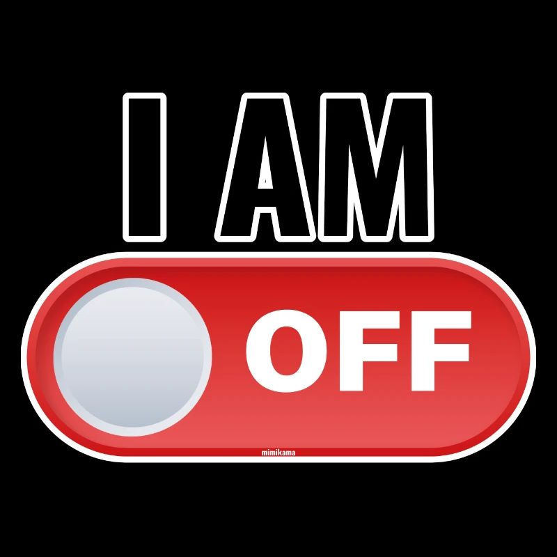 I AM OFF