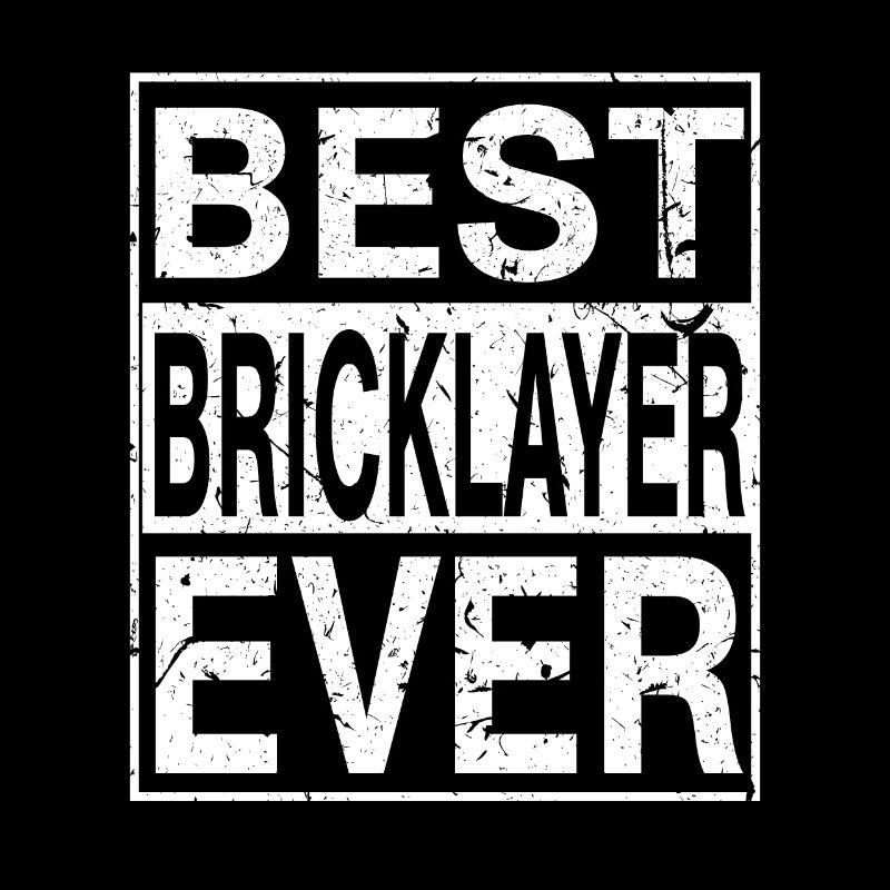 Best Bricklayer Ever Bricklayer Gift