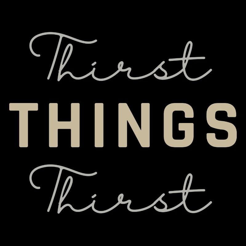 Thirst Things Thirst