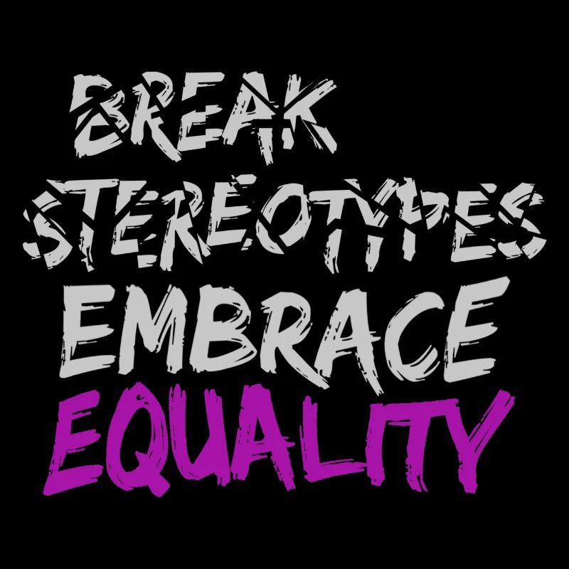 Break Stereotypes!, embrace equality!