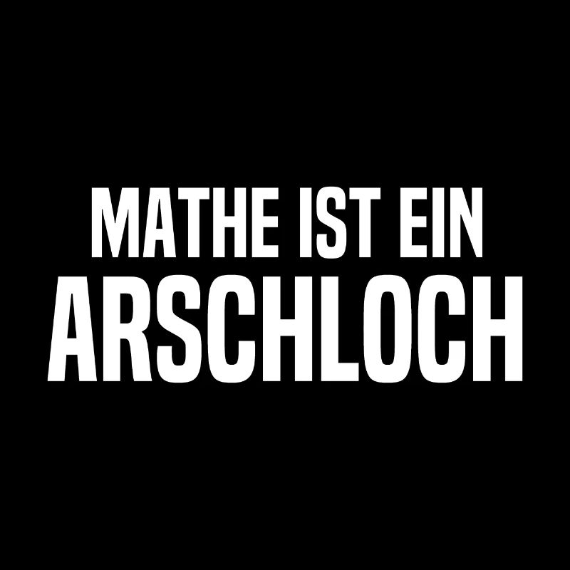 Mathe ist ein Arschloch - Mathematik - Schule