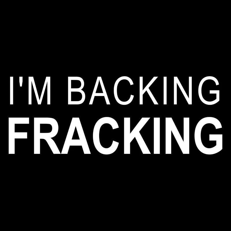 I'm Backing Fracking Design