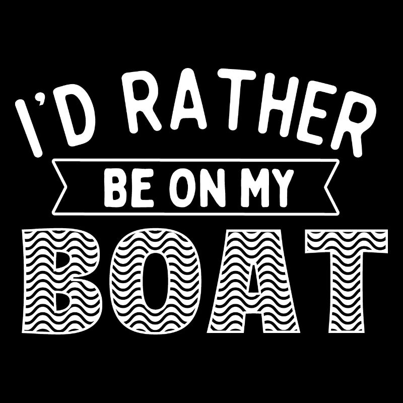 Je préfère être sur mon bateau - Capitaine de bateau