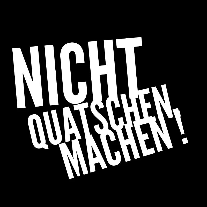 nicht quatschen, machen !
