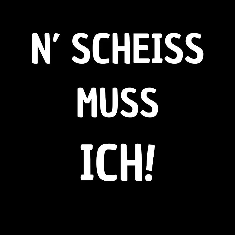 N´Schei* muss ich