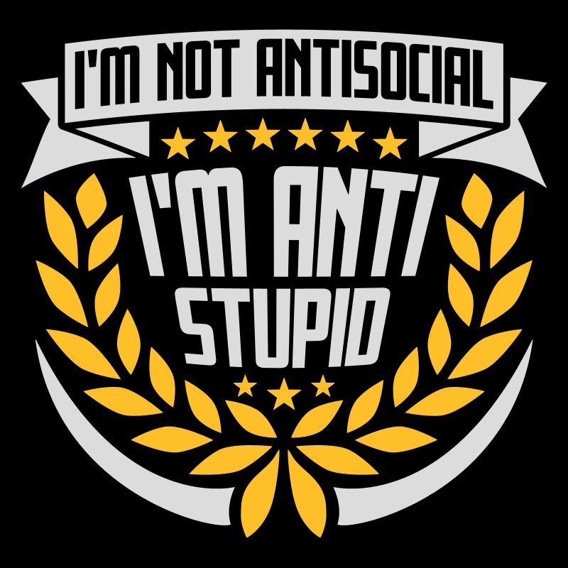 not antisocial anti stupid