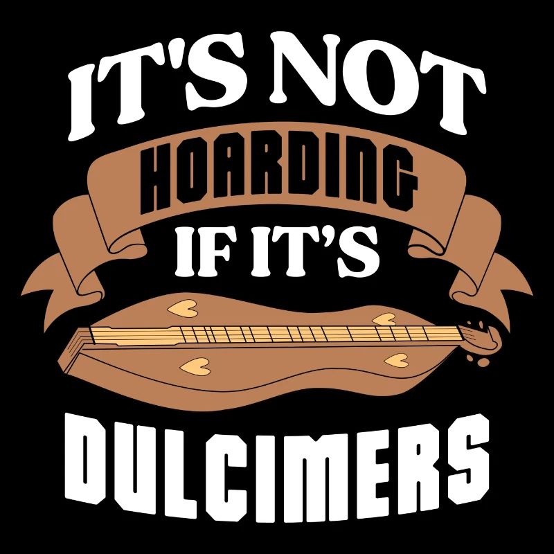 It's not hoarding if it's Dulcimers