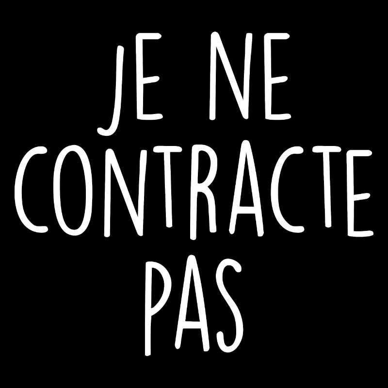 Je ne contracte pas