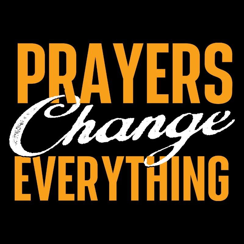 Prayers Change Everything - Christian Faith Jesus