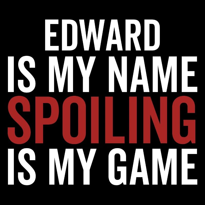Edward est mon nom Spoiling est mon jeu