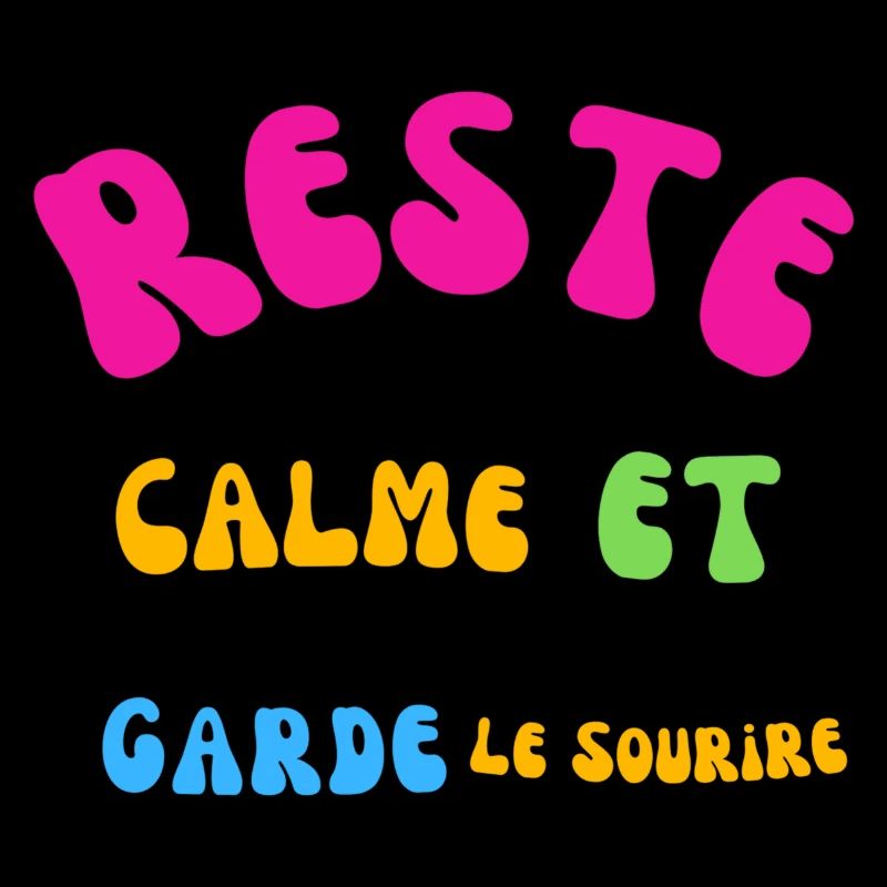 RESTE CALME ET GARDEZ LE SOURIRE