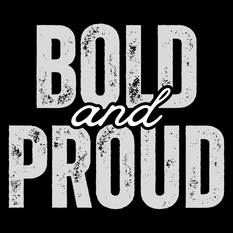 Bold and proud
