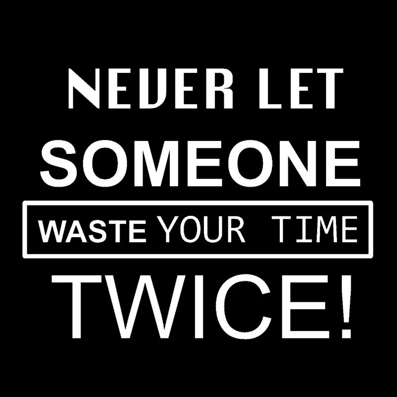 Don´t waste your time