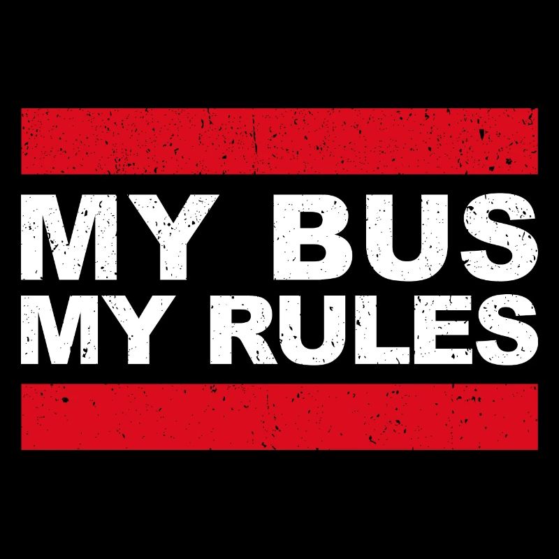 My Bus My Rules - Funny Gift for Bus Drivers