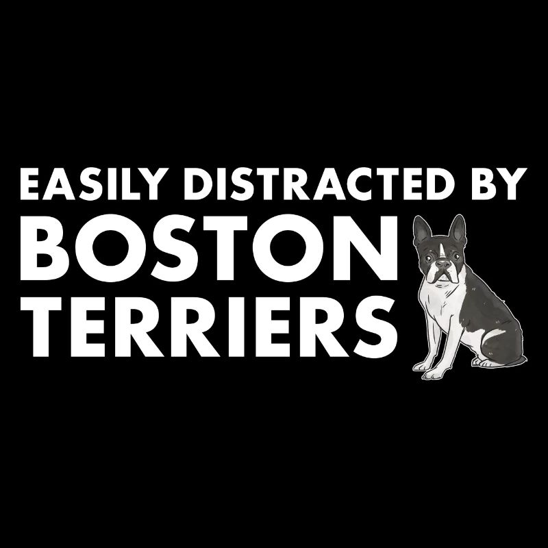 Easily Distracted By Boston Terrier