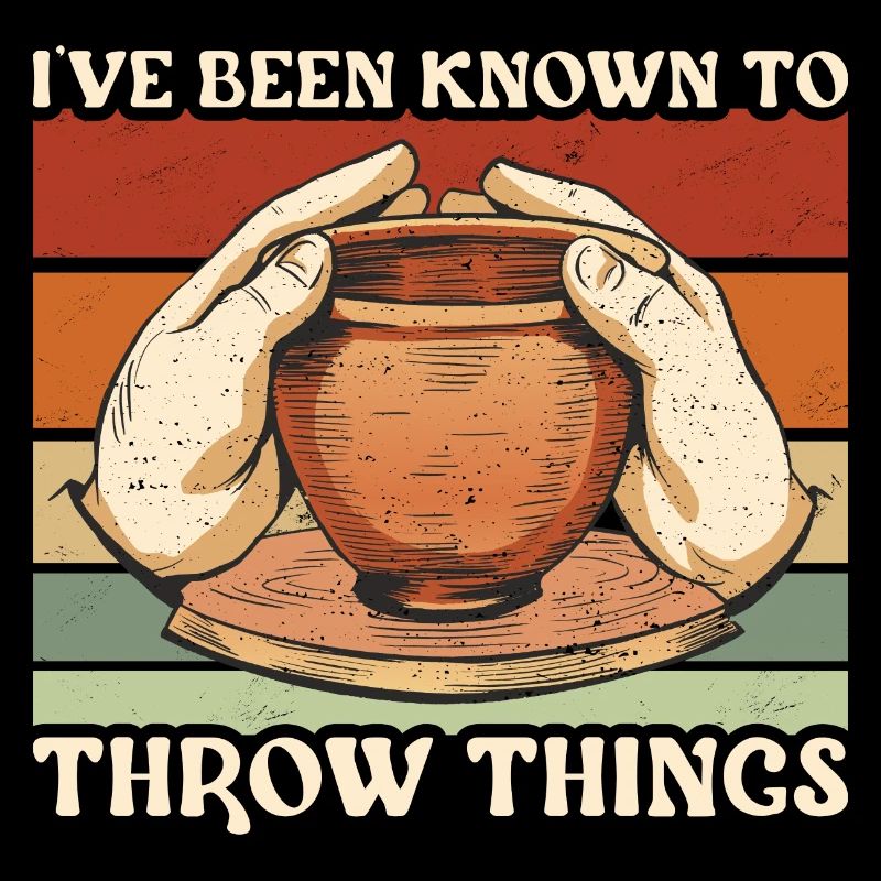 Pottery I've Been Known To Throw Things Ceramics