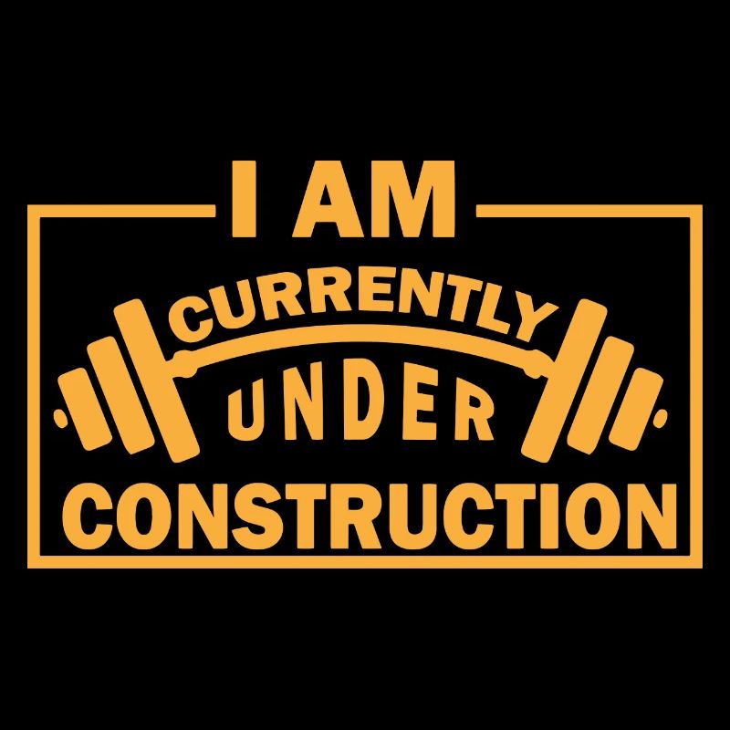 I Am Currently Under Construction