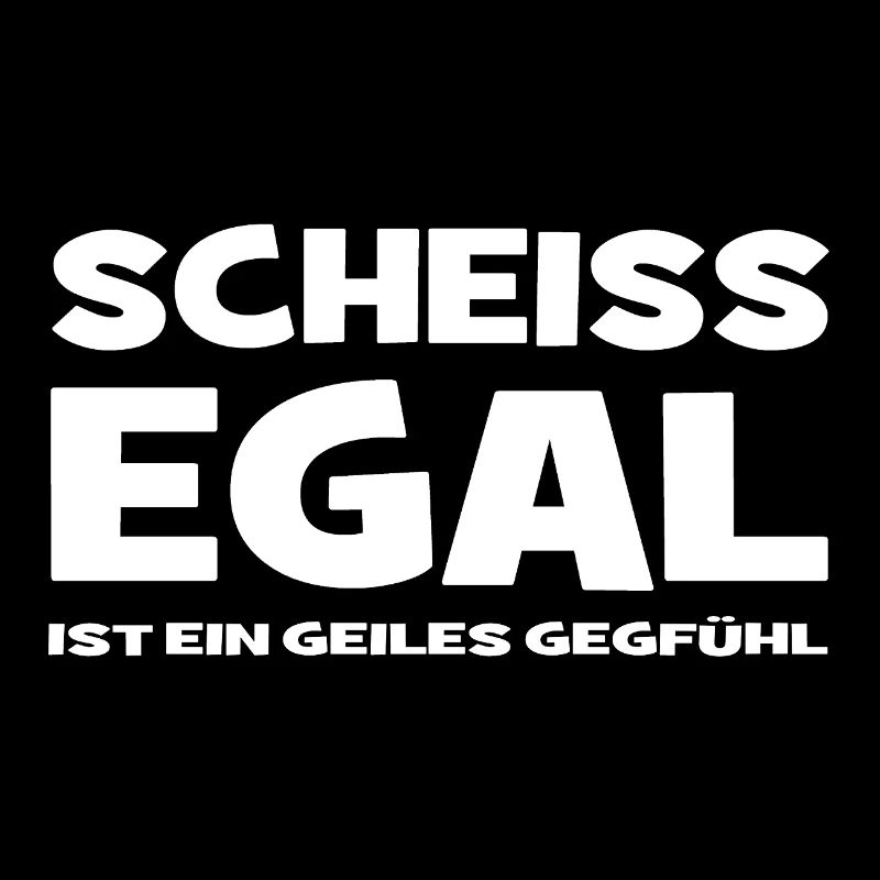 Scheiss egal ist ein geiles Gefühl
