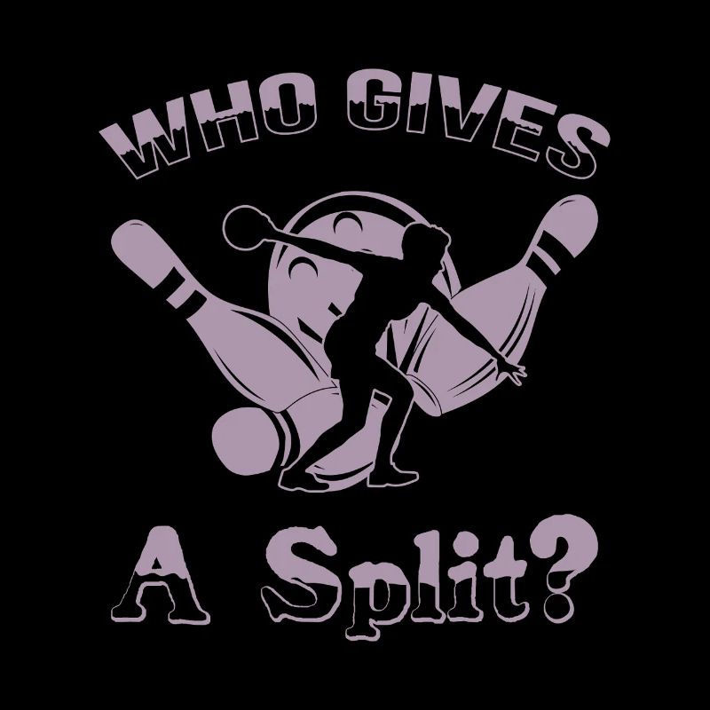 Bowling Spruch Who gives a Split