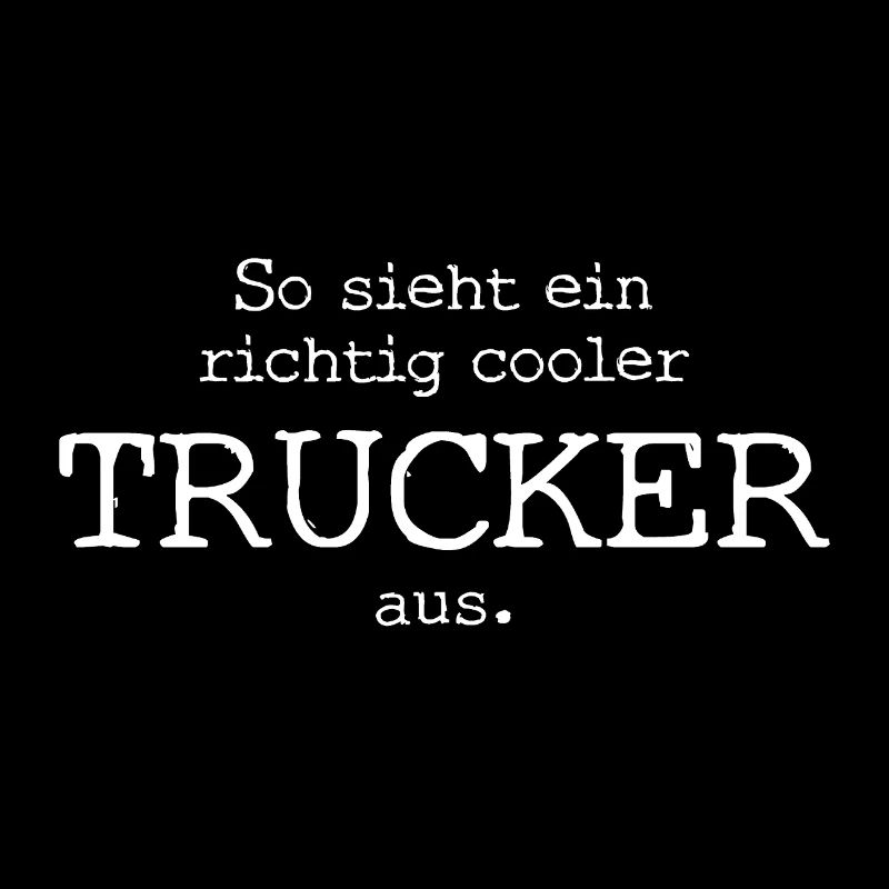 So sieht ein richtig cooler Trucker aus.