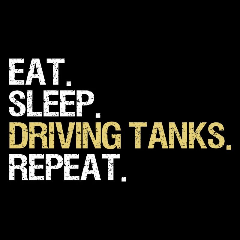 Eat. Sleep. Driving Tanks. Repeat. (Panzer)