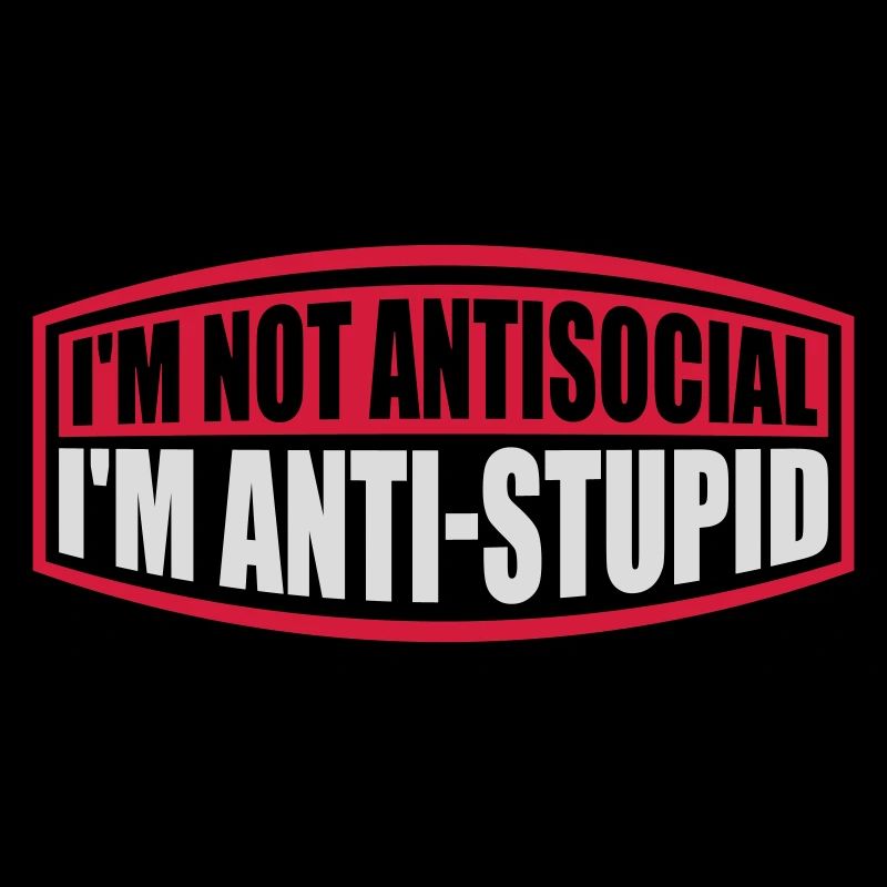 not antisocial anti stupid