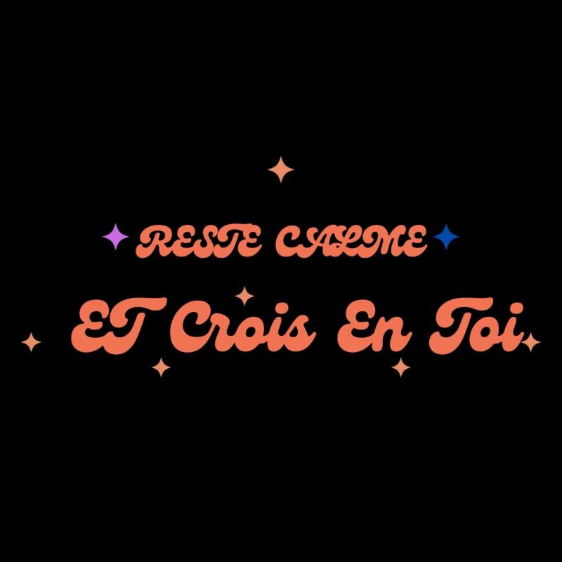 Reste Calme et Crois en Toi