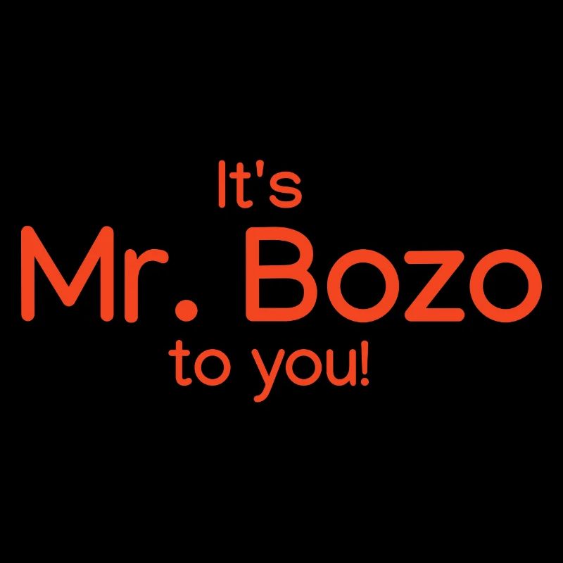 It's Mr. Bozo to you!