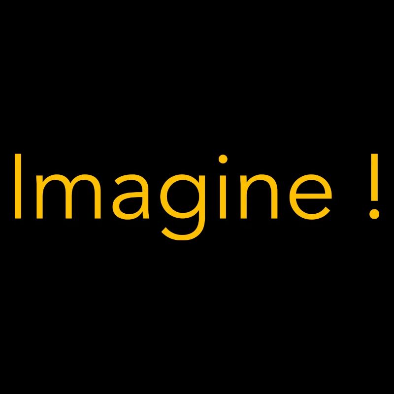 Imagine !