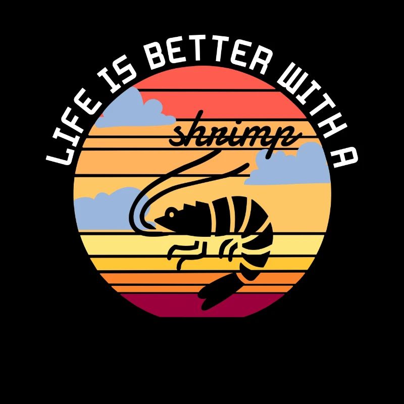 Shrimp - life is better with a shrimp