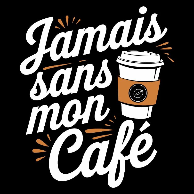 Jamais sans mon café