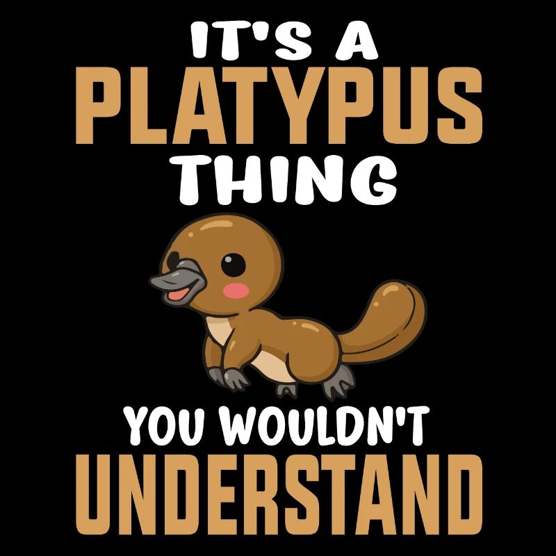 It's a Platypus thing Platypus Lover Zookeeper