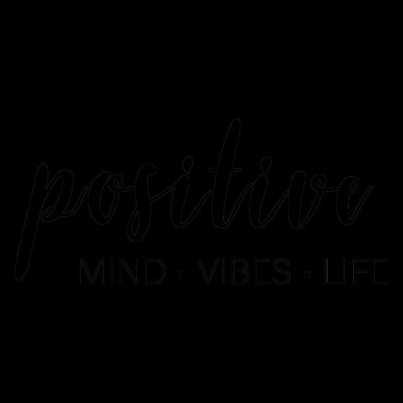 positive mind - vibes - life