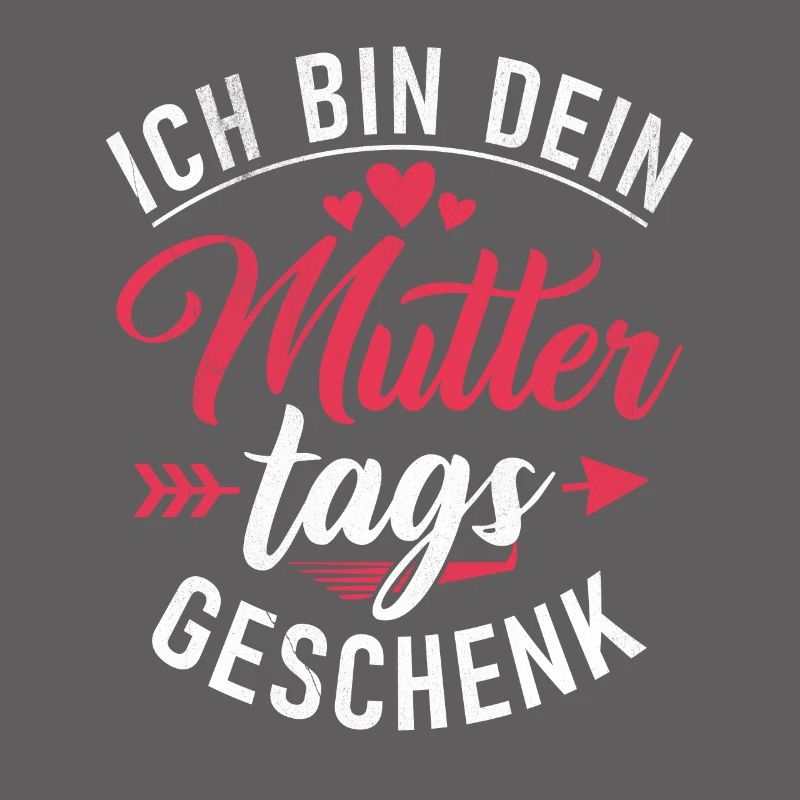 Ich bin dein Muttertagsgeschenk
