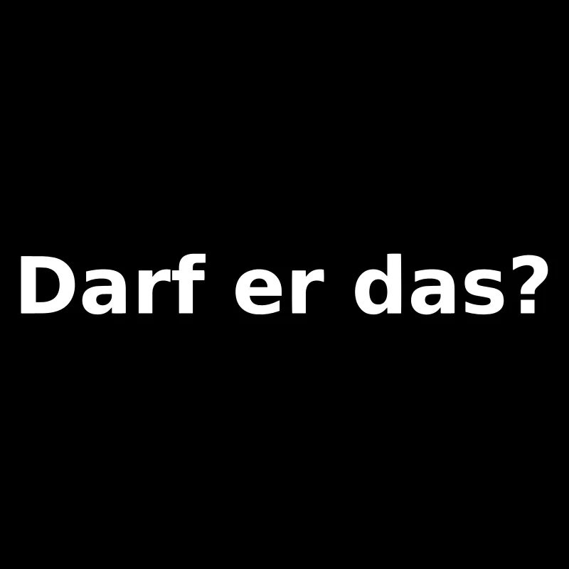 Darf er das?