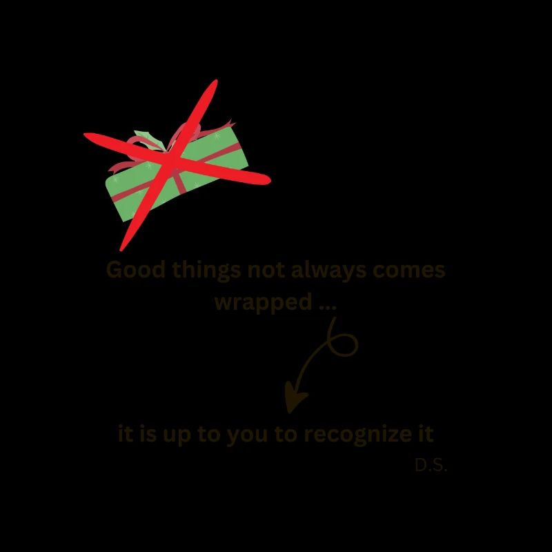 Good things not always comes wrapped