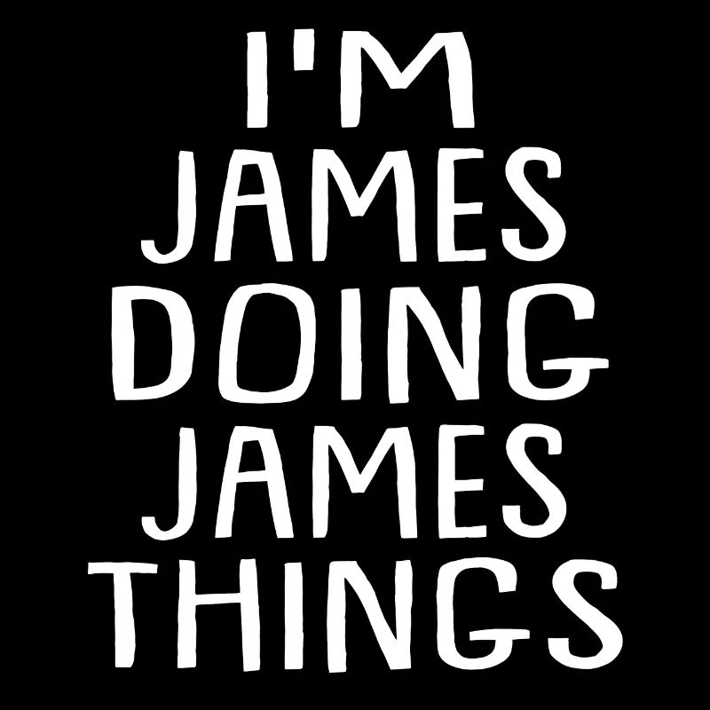 I'm James Doing James Things - James Name