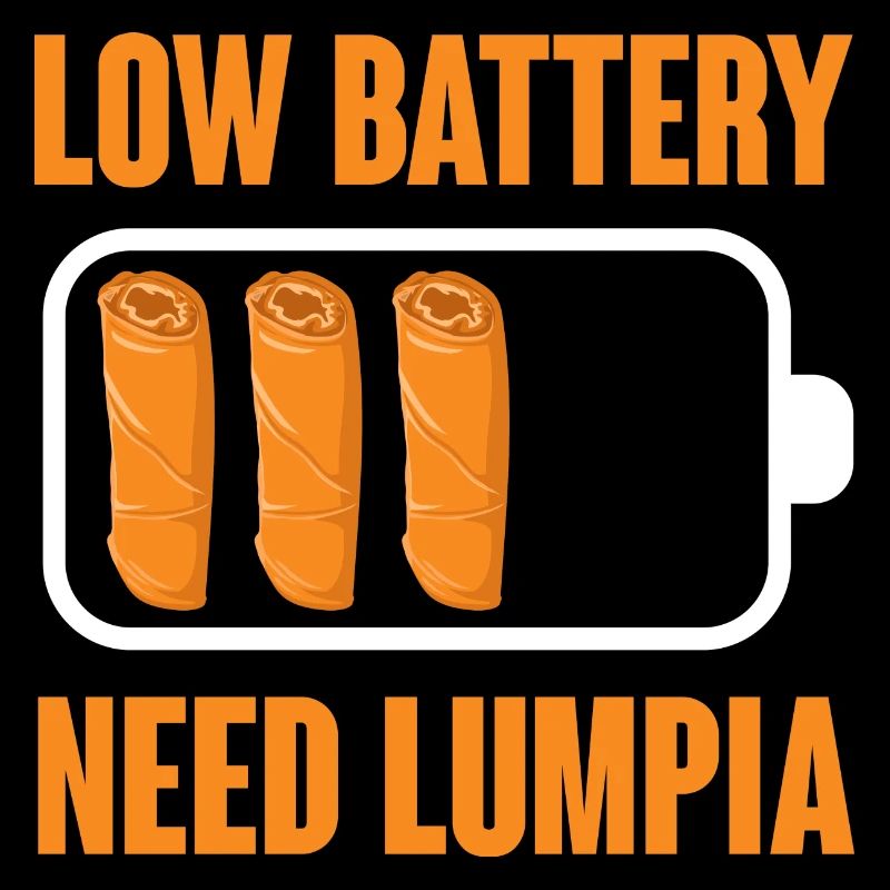 low battery need lumpia Design for a enthusiast of
