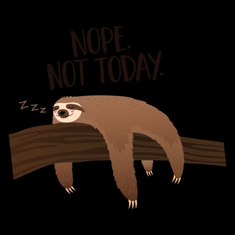 Sleeping Sloth | Nope. Not Today.