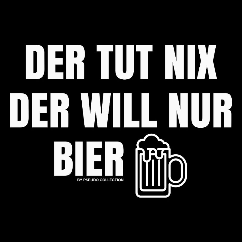 Der tut nix, der will nur Bier - Das Partyshirt