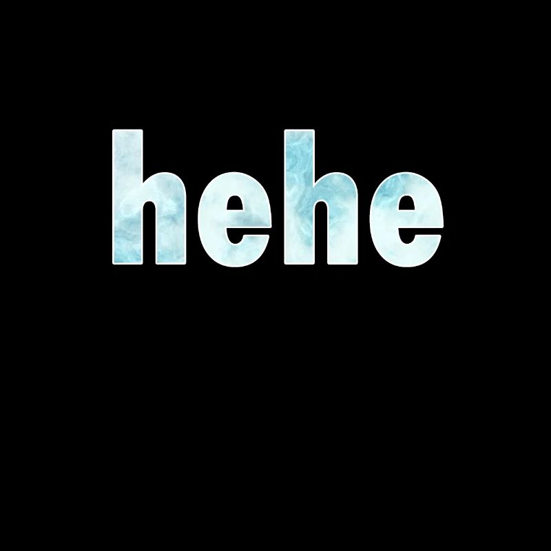hehe