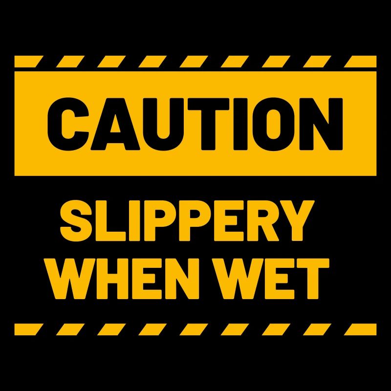 CAUTION slippery when wet