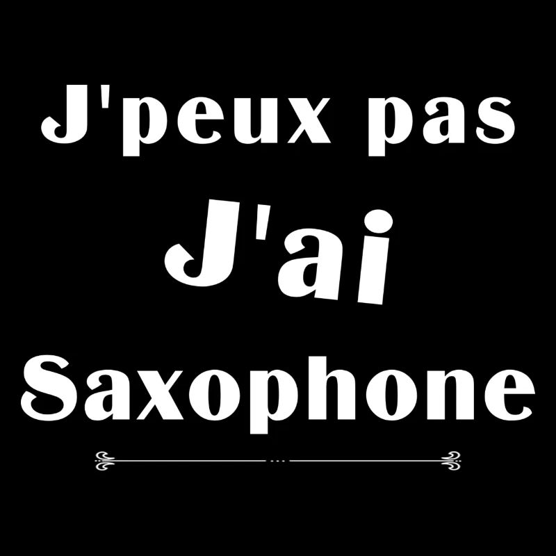 j'peux pas j'ai saxophone