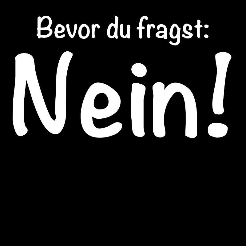 Bevor du fragst: Nein!