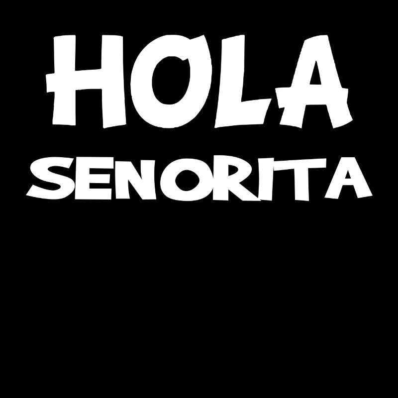 Hola Senorita Comment ça va?
