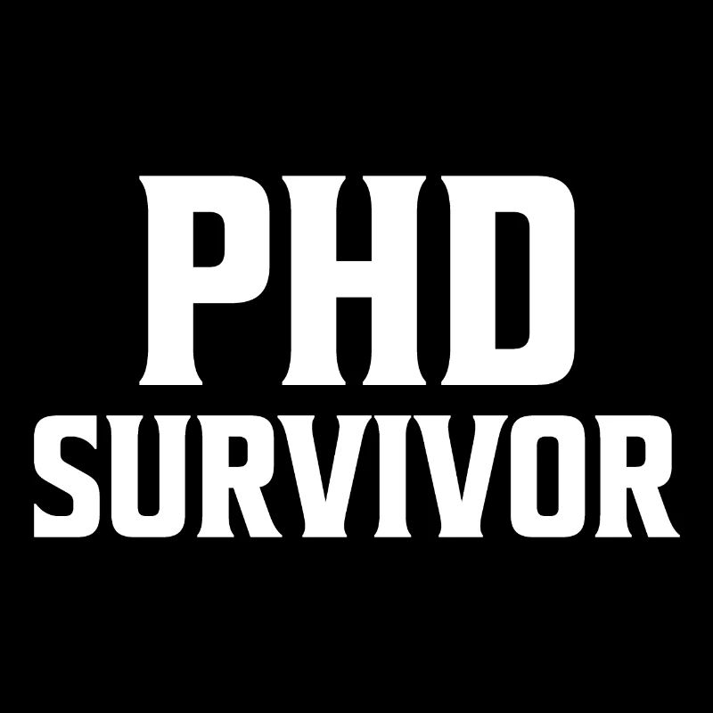 Phd Survivor PhD Abschluss Geschenk