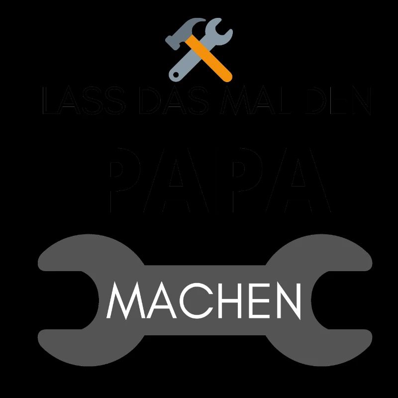 Lass das mal den Papa machen