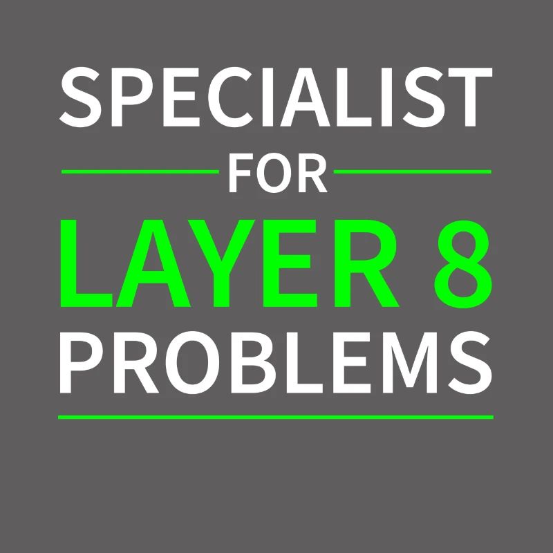 Specialist for layer 8 problems Geschenk Code