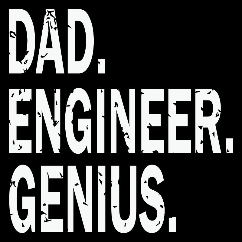 Dad Engineer Genius