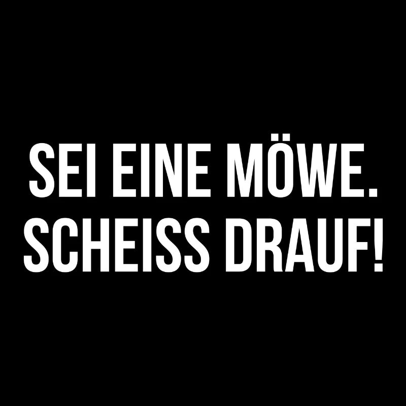 Sei eine Möwe scheiss drauf